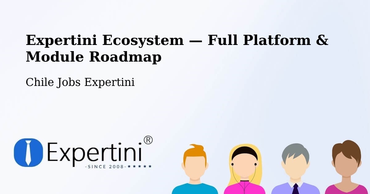 Expertini Ecosystem — Full Platform & Module Roadmap – Ollagüe