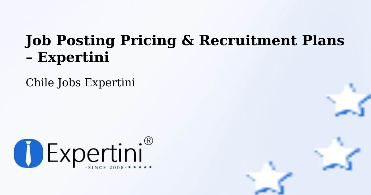 Job Posting Pricing & Recruitment Plans – Ollagüe - Ollagüe, Chile Jobs Expertini